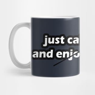 just calm down and enjoy the music Mug